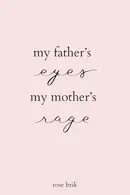 Book cover of my fathers eyes, my mothers rage