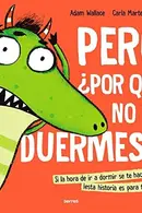 Book cover of Pero ¿por qué no te duermes? / Why Won't You Sleep?