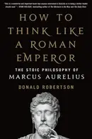 Book cover of How to Think Like a Roman Emperor