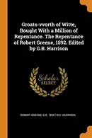 Book cover of Groats-worth of Witte, Bought With a Million of Repentance. The Repentance of Robert Greene