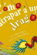 Book cover of Cómo atrapar a un dragón