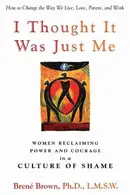 Book cover of I Thought It Was Just Me