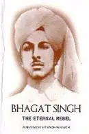 Book cover of Bhagat Singh, the eternal rebel