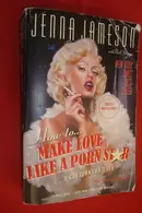 Book cover of How to Make Love Like a Porn Star