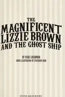 Book cover of The magnificent Lizzie Brown and the ghost ship