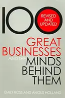 Book cover of 100 great businesses and the minds behind them