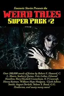 Book cover of Fantastic Stories Presents the Weird Tales Super Pack #2