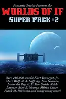 Book cover of Fantastic Stories Presents the Worlds of If Super Pack #2