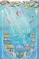 Book cover of The Girl Who Fell Beneath the Sea