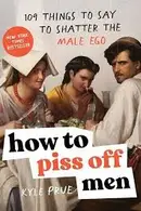 Book cover of How to Piss off Men