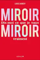 Book cover of Miroir, Miroir dis-moi ce que je vaux vraiment