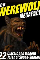 Book cover of The Werewolf Megapack: 22 Classic and Modern Tales of Shape-Shifters!