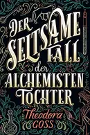 Book cover of Der seltsame Fall der Alchemisten-Tochter
