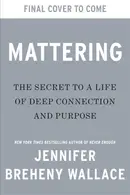 Book cover of Mattering The Secret to a Life of Deep Connection and Purpose