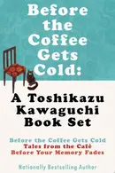 Book cover of Before the Coffee Gets Cold: A Toshikazu Kawaguchi Book Set