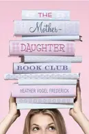 Book cover of The Mother-Daughter Book Club (The Mother-Daughter Book Club #1)