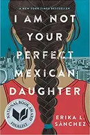 Book cover of I Am Not Your Perfect Mexican Daughter