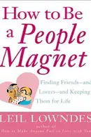 Book cover of How to Be a People Magnet