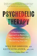 Book cover of Psychedelic Therapy - A Revolutionary Approach to Restoring Your Mental Health and Reclaiming Your Life