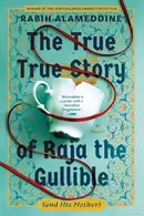 Book cover of The True True Story of Raja the Gullible (and His Mother)