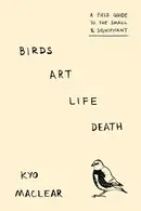 Book cover of Birds Art Life Death