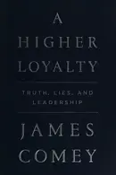 Book cover of A Higher Loyalty: Truth, Lies, and Leadership