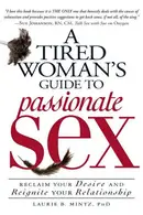 Book cover of A Tired Woman's Guide to Passionate Sex