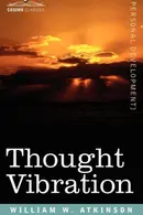 Book cover of Thought Vibration Or, The Law of Attraction in the Thought World