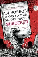 Book cover of 101 Horror Books to Read Before You're Murdered