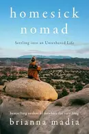 Book cover of Homesick Nomad Settling Into an Untethered Life
