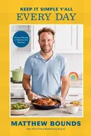 Book cover of Keep It Simple Y'all: Every Day Foolproof Recipes to Make Your Life Delicious: A Cookbook