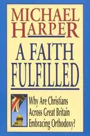 Book cover of A Faith Fulfilled, Why Are Christians Across Great Britain Embracing Orthodoxy?