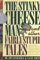 Book cover of The Stinky Cheese Man and Other Fairly Stupid Tales