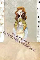 Book cover of Our Family Favorites Cookbook