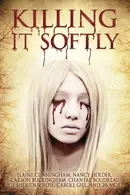 Book cover of Killing It Softly: A Digital Horror Fiction Anthology of Short Stories