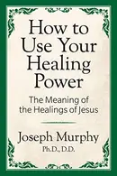 Book cover of How to Use Your Healing Power
