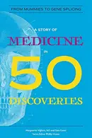Book cover of A Story of Medicine in 50 Discoveries