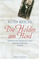 Book cover of Die Heldin am Herd. Kulinarische Abenteuer einer leidenschaftlichen Köchin
