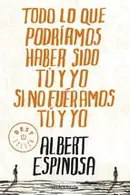 Book cover of Todo lo que podríamos haber sido tú y yo si no fuéramos tú y yo