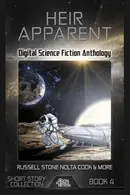 Book cover of Heir Apparent: Digital Science Fiction Anthology