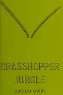 Book cover of Grasshopper Jungle