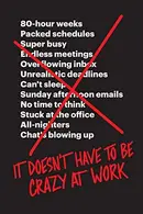 Book cover of It Doesn't Have to Be Crazy at Work