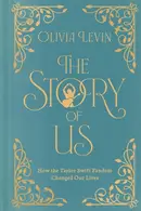 Book cover of The Story of Us How the Taylor Swift Fandom Changed Our Lives