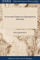 Book cover of An Account of Some new Experiments in Electricity