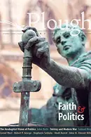 Book cover of Plough Quarterly No. 24 – Faith and Politics