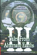 Book cover of Tales from Alternate Earths Volume III
