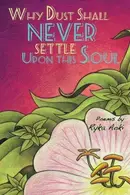 Book cover of Why dust shall never settle upon this soul