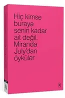 Book cover of Hic Kimse Buraya Senin Kadar Ait Degil - Miranda July'dan Öyküler