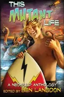 Book cover of This Mutant Life: A Neo-Pulp Anthology