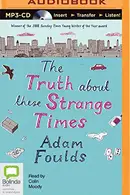 Book cover of Truth About These Strange Times, The